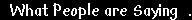 What People are Saying .